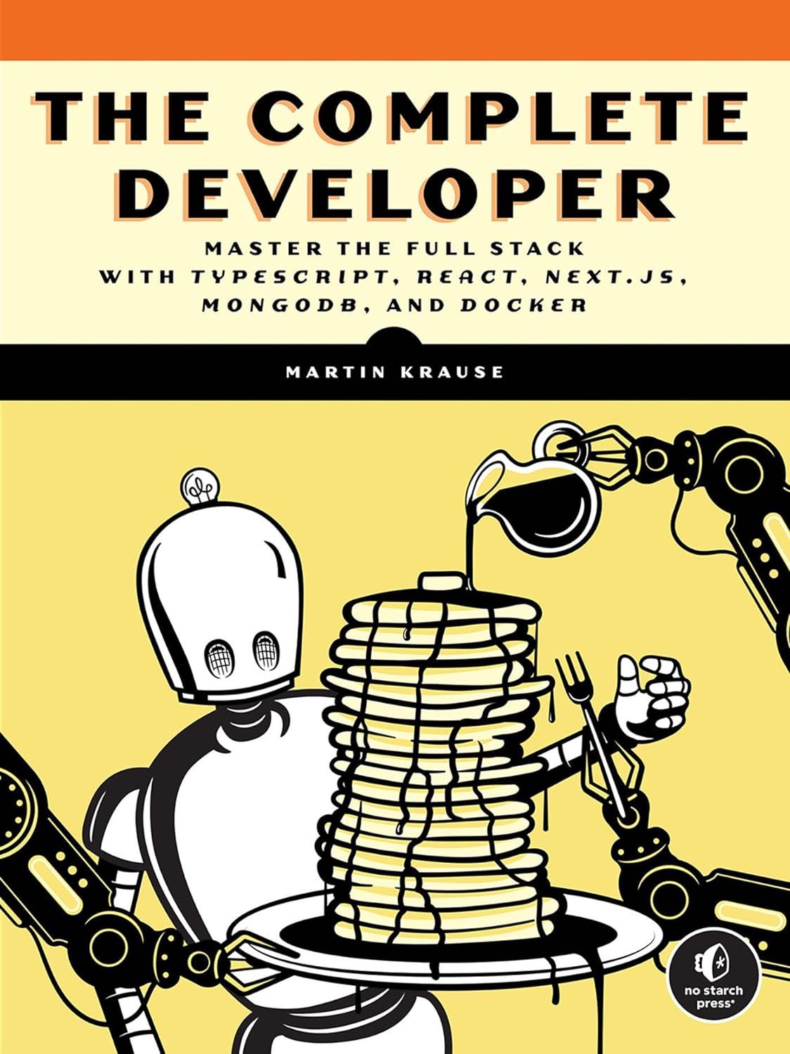 Cover of The Complete Developer
            Master the Full Stack with TypeScript, React, Next.js, MongoDB, and Docker